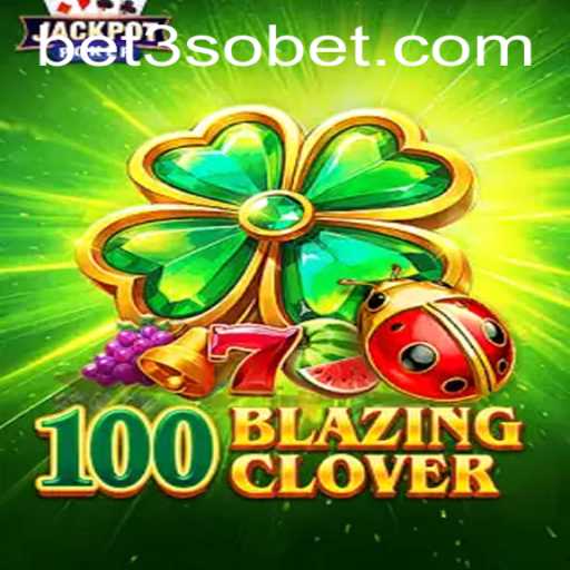 Discover the Thrilling World of '100BlazingClover' with 3sobet
